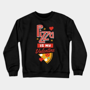 Pizza Is My Valentine Crewneck Sweatshirt